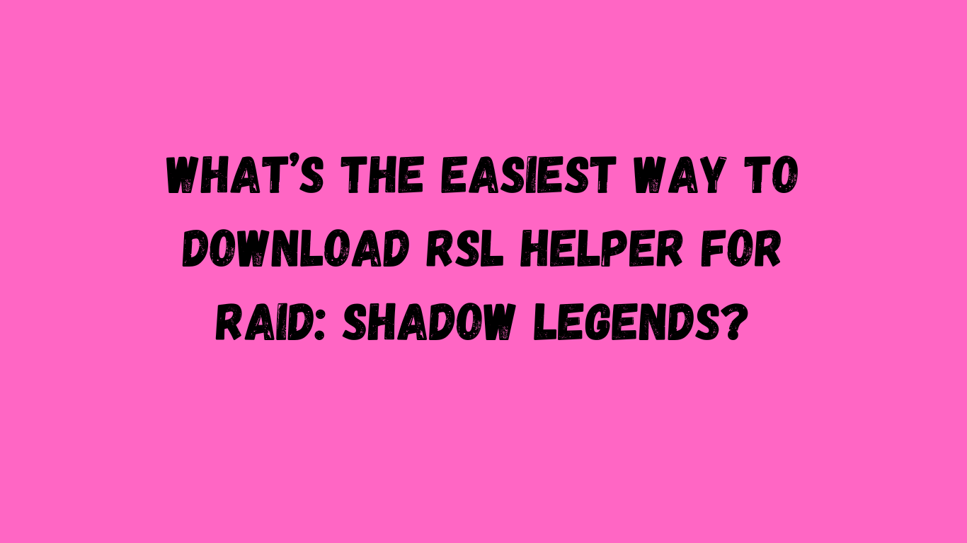 RSL Helper - Download Your Raid Shadow Tool